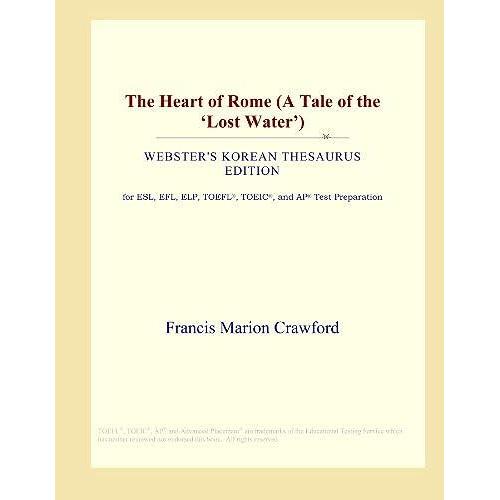 The Heart Of Rome (A Tale Of The Lost Water') (Webster's Korean Thesaurus Edition)