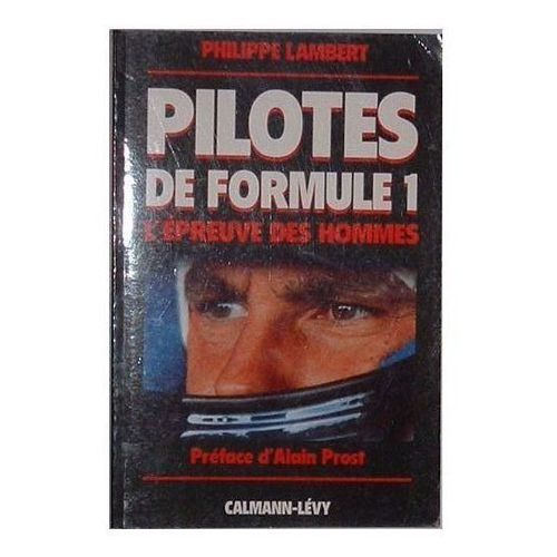 Pilotes De Formule 1 - L'épreuve Des Hommes