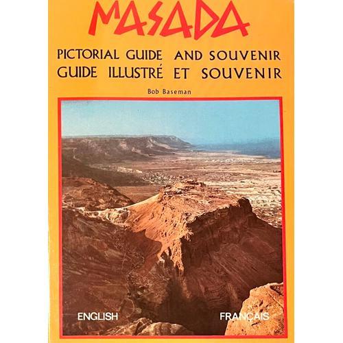 Masada, Pictorial Guide And Souvenir, Guide Illustré Et Souvenir De Bob Baseman, Palphot Ltd.,  2002  (In English And En Francais) 9789652800152