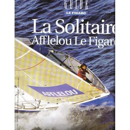 Guide Le Figaro  N° 4 : La Solitaire "Afflelou-Le Figaro"