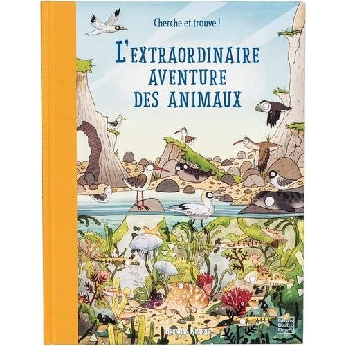 L'extraordinaire Aventure Des Animaux - Une Promenade Originale Pour Découvrir La Richesse Des Habitats Du Monde Et Les Merveilleux Animaux Qui Les Peuplent !