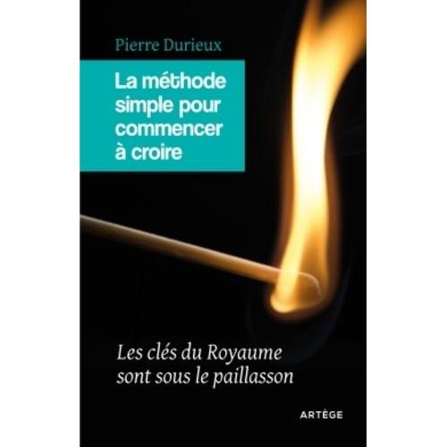 La Méthode Simple Pour Commencer À Croire - Les Clés Du Royaume Sont Sous Le Paillasson