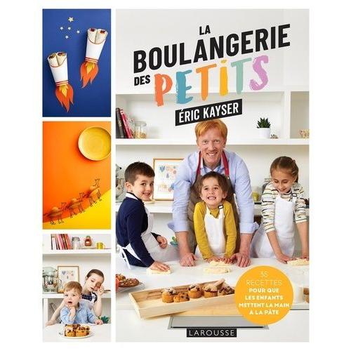 La Boulangerie Des Petits - 35 Recettes Pour Que Les Enfants Mettent La Main À La Pâte