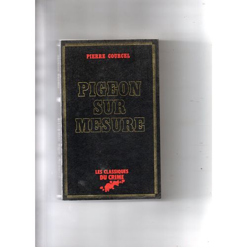 Pierre Courcel "Pigeon Sur Mesure" Livre De Poche - Les Classiques Du Crime - - Fleuve Noir -1981 - Premier Tirage