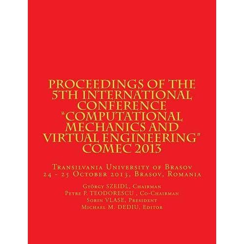 Proceedings Of The 5th International Conference Computational Mechanics And Virtual Engineering Comec 2013: Transilvania University Of Brasov, 24 - 25 October 2013