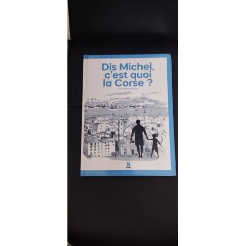 Dis Michel, C'Est Quoi La Corse?