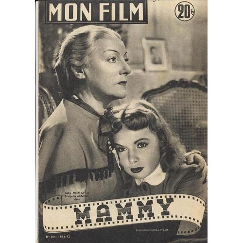 Mon Film  N° 304 : Mammy(Avec Gaby Morlay Et Francoise Arnoul 18/06/1952)