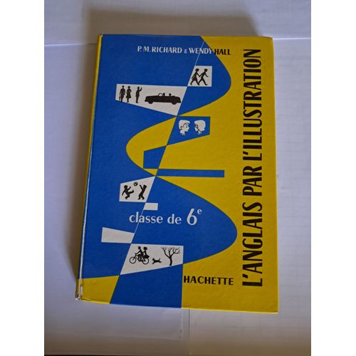 L'Anglais Par L'Illustration Classe De 6 E - P.M.Richard Et Wendy Hall - Hachette