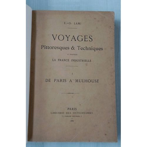 Voyages Pittoresques & Techniques À Travers La France Industrielle. De Paris À Mulhouse 1887. E. O. Lami