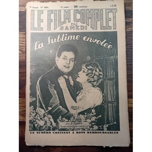Le Film Complet Du Samedi N° 804 _ 1 Mars 1930 _ Knute Erickson, Marcella Dally, Virginia Fry, Harlan Hilton Dans "La Sublime Envolée" ; Film De Emory Johnson ; Production Les Cinématographes Méric