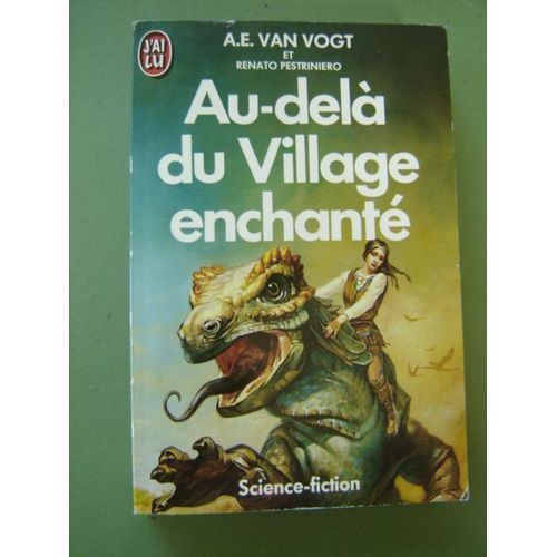 Fiction /Futur * A.E. Van Vogt & Renato Pestriniero" Au-Delà Du Village Enchanté " J'Ai Lu N°2150