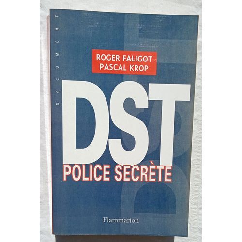 Roger Faligot / Pascal Krop, Dst - Police Secrète, Flammarion, 1999