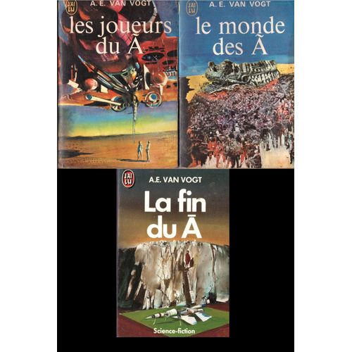 Les 3 Romans De A.E. Van Vogt Du Cycle Du A: Le Monde Des A - Les Joueurs Du A - La Fin Du A
