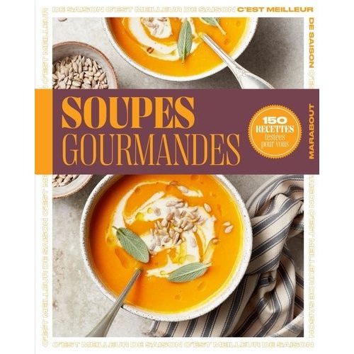 Soupes Gourmandes - Recettes De Saison