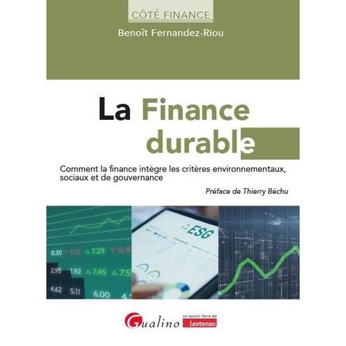 La Finance Durable - Comment La Finance Intègre Les Critères Environnementaux, Sociaux Et De Gouvernance