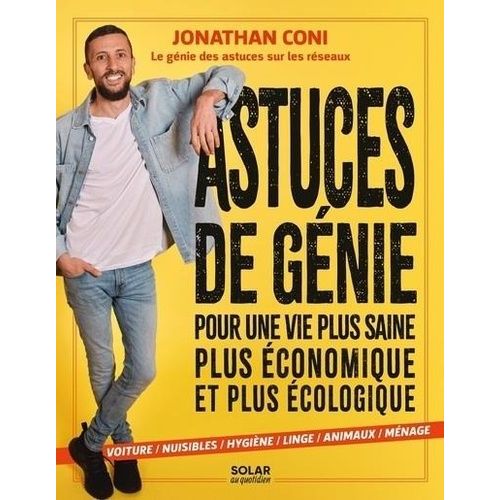 Astuces De Génie - Pour Une Vie Plus Saine, Plus Économique Et Plus Écologique