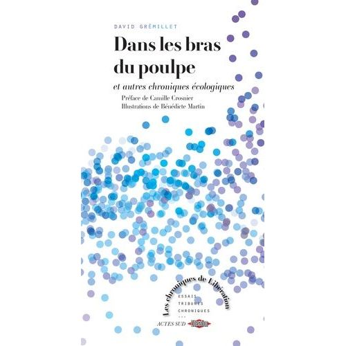 Dans Les Bras Du Poulpe - Et Autres Chroniques Écologiques