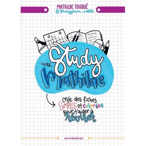 Study With Mathilde - Crée Des Fiches Simples Et Colorées Pour T'aider À Réviser