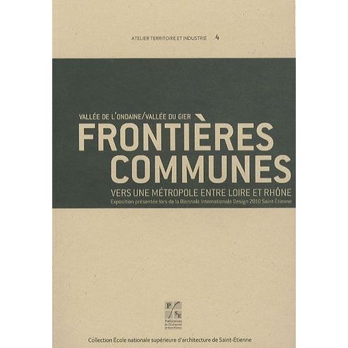 Frontières Communes : Vallée De L'ondaine / Vallée Du Gier - Vers Une Métropolisation Entre Loire Et Rhône