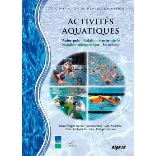 Activités Aquatiques: Natation Synchronisée, Sauvetage, Water-Polo, Natation Subaquatique