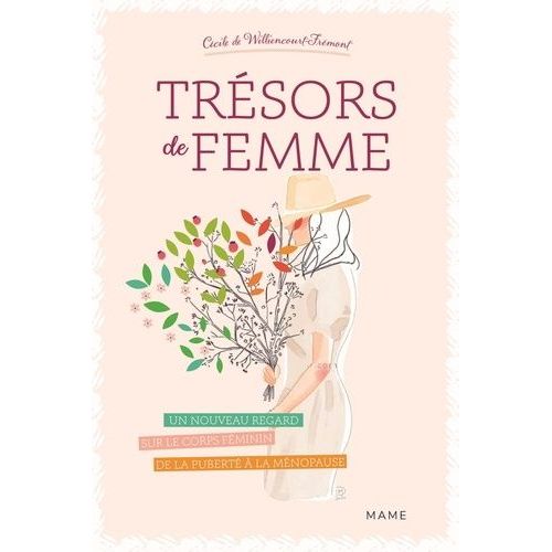 Trésors De Femme - Un Nouveau Regard Sur Le Corps Féminin De La Puberté À La Ménopause
