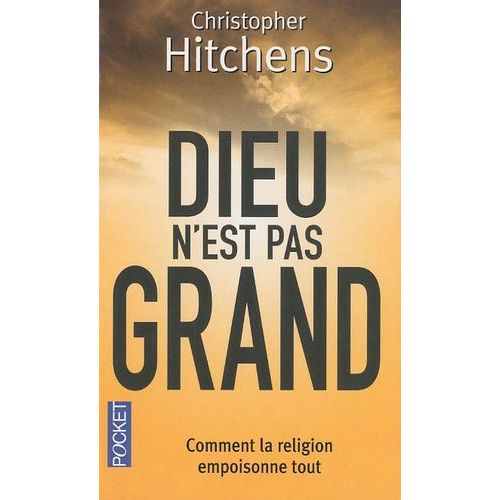 Dieu N'est Pas Grand - Comment La Religion Empoisonne Tout