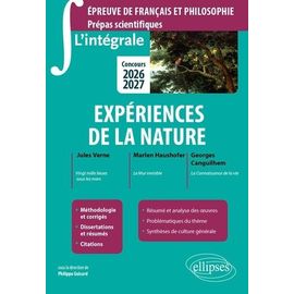 Expériences De La Nature Epreuve De Français Et Philosophie Prépas Scientifiques - Jules Verne, Ving Mille Lieues Sous Les Mers - Marlen Haushofer, Le Mur Invisible - George Canguilhem, La...