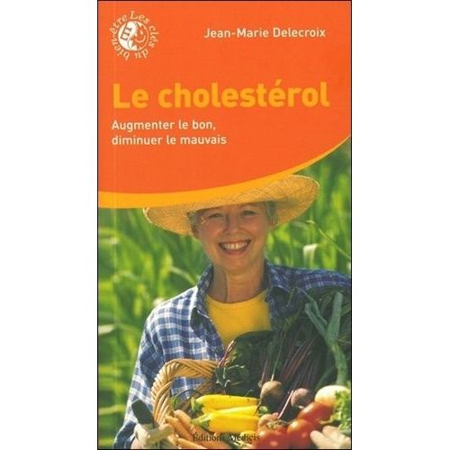 Le Cholestérol - Augmenter Le Bon, Diminuer Le Mauvais
