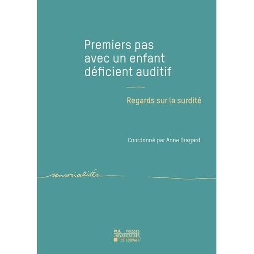 Premiers Pas Avec Un Enfant Déficient Auditif - Regards Sur La Surdité