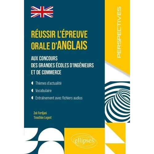 Réussir L'épreuve Orale D'anglais Aux Concours Des Grandes Écoles D'ingénieurs Et De Commerce - Mp-Mpi-Pc-Bcpst-Ecg-Ect