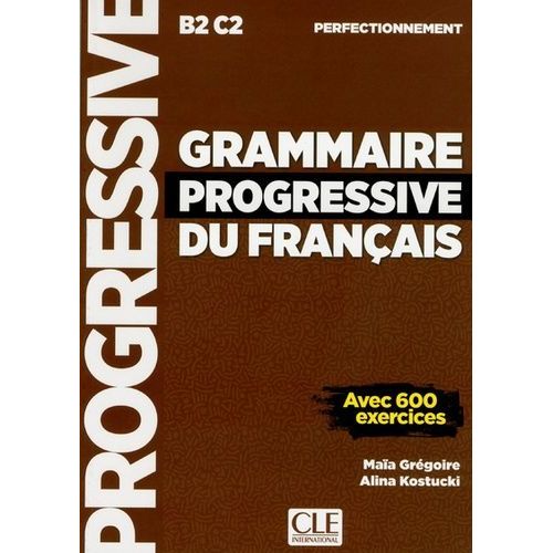Grammaire Progressive Du Français Perfectionnement B2-C2 - Avec 600 Exercices