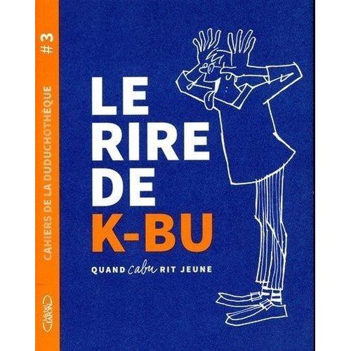 Le Rire De K-Bu - Quand Cabu Rit Jeune