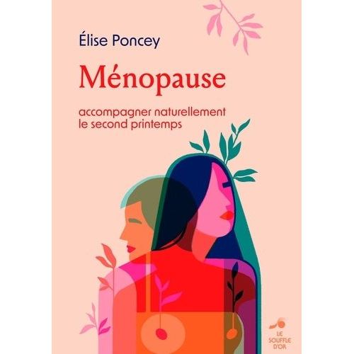 Ménopause - Accompagner Naturellement Le Second Printemps