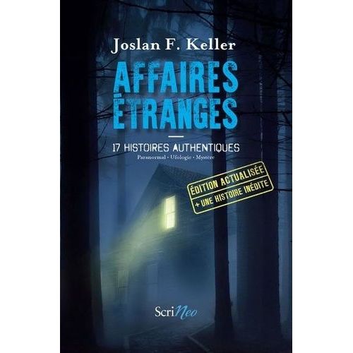 Affaires Étranges - 17 Histoires Authentiques - Paranormal - Ufologie - Mystère