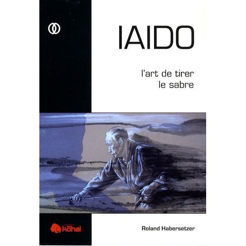 Iaido - L'art De Tirer Le Sabre