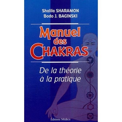 Manuel Des Chakras - De La Théorie À La Pratique