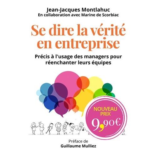 Se Dire La Vérité En Entreprise - Précis À L'usage Des Managers Pour Réenchanter Leurs Équipes