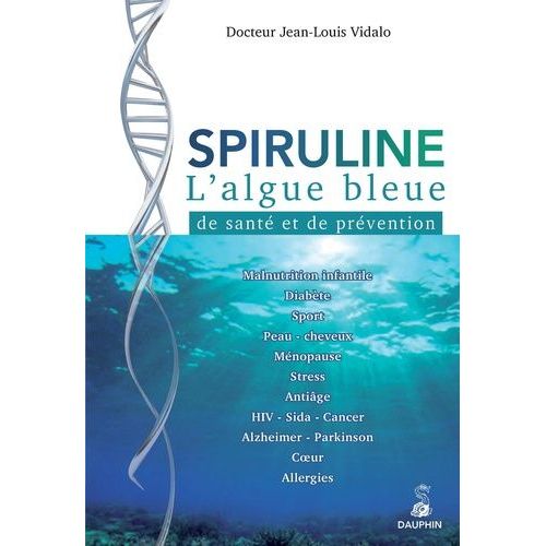 Spiruline - L'algue Bleue De Santé Et De Prévention