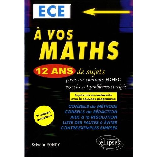 A Vos Maths Ece - 12 Ans De Sujets Corrigés Posés Au Concours Edhec De 2006 À 2017
