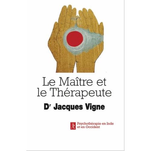 Le Maître Et Le Thérapeute - Un Psychiatre En Inde