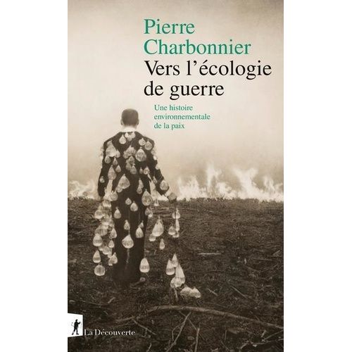 Vers L'écologie De Guerre - Une Histoire Environnementale De La Paix