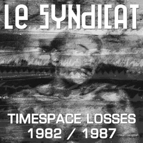 Le Syndicat Timespace Losses 1982 1987