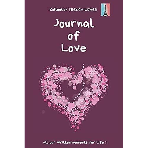 Journal Of Love: Typical French Intimate Journal In English For People In Love, To Write All Your Best Moments | 100 Pages - Format 6" X 9" | Gift For Valentines Day