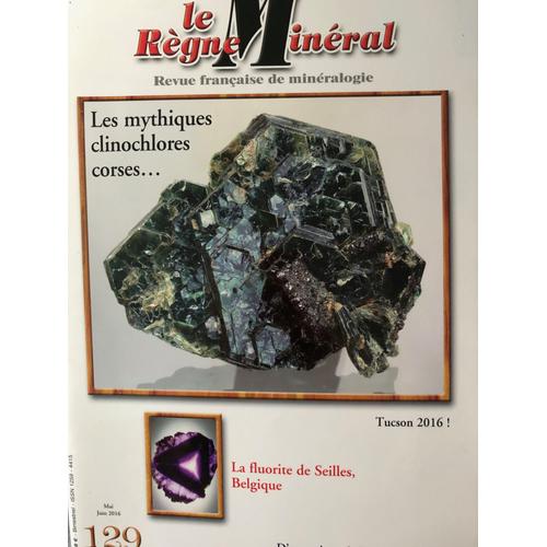 Le Règne Minéral - Revue Française De Minéralogie - 129 Mai Juin 2016