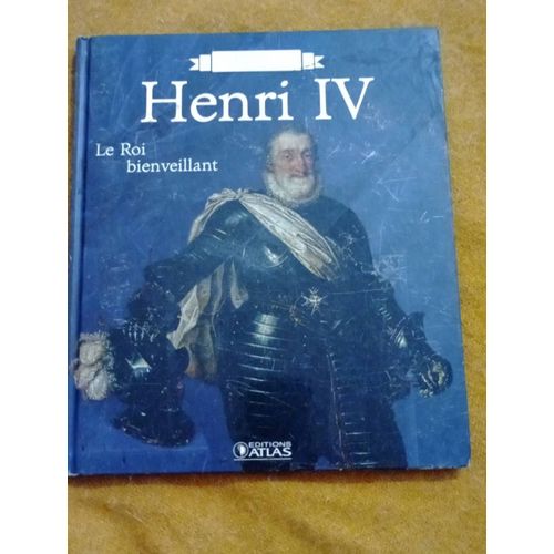 Livre De 2008:Rois De France, Henri Iv,Le Roi Bienveillant.