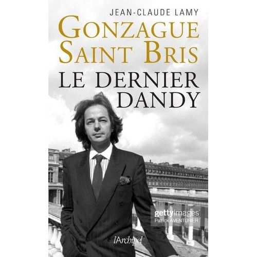 Gonzague Saint Bris - Le Dernier Dandy