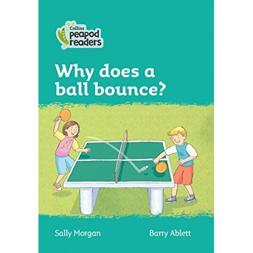 Collins Peapod Readers - Level 3 - Why Does A Ball Bounce?
