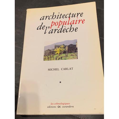 Architecture Populaire De L Ardèche. Michel Carlat 