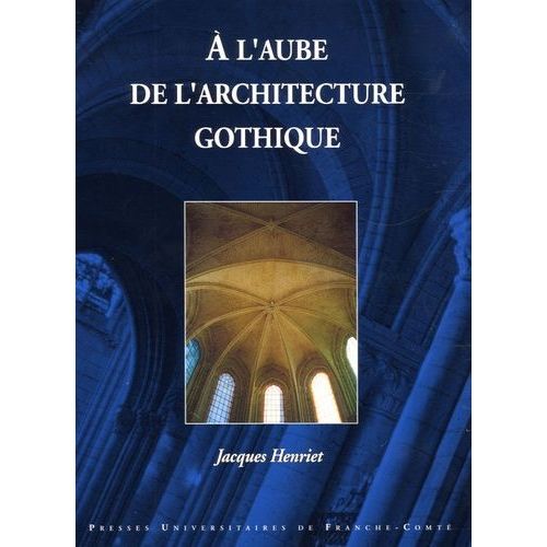 A L'aube De L'architecture Gothique