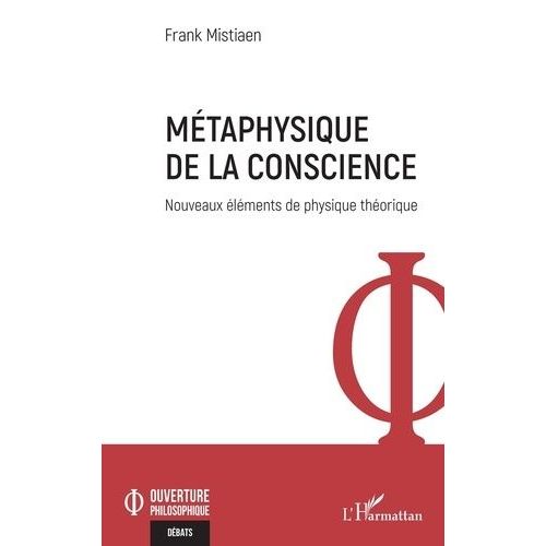 Métaphysique De La Conscience - Nouveaux Éléments De Physique Théorique